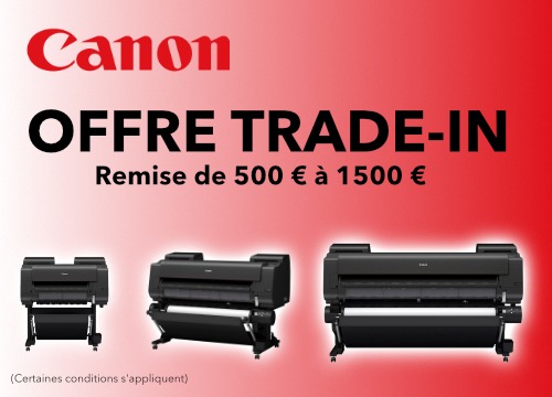 Offre Trade-In Canon : le bon moment pour passer à la gamme imagePROGRAF PRO